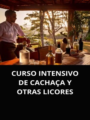 cover image of CURSO INTENSIVO DE CACHAÇA Y OTRAS LICORES